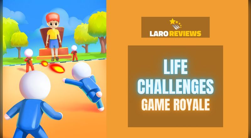 Life Challenges Game Royale