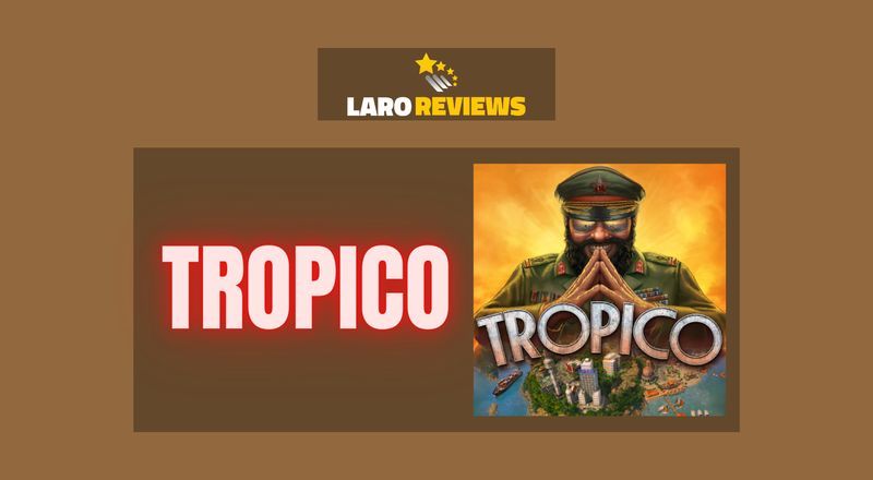 Tropico Game -Laro Reviews