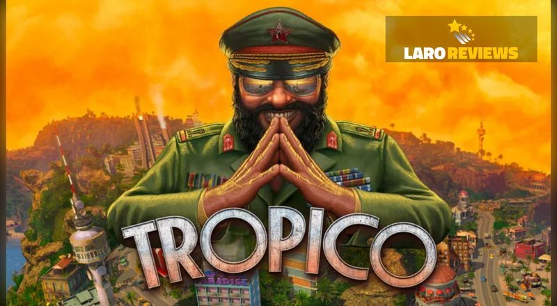 Tropico Game -Laro Reviews