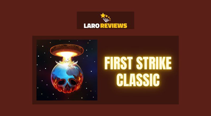 First Strike Classic - Laro Reviews