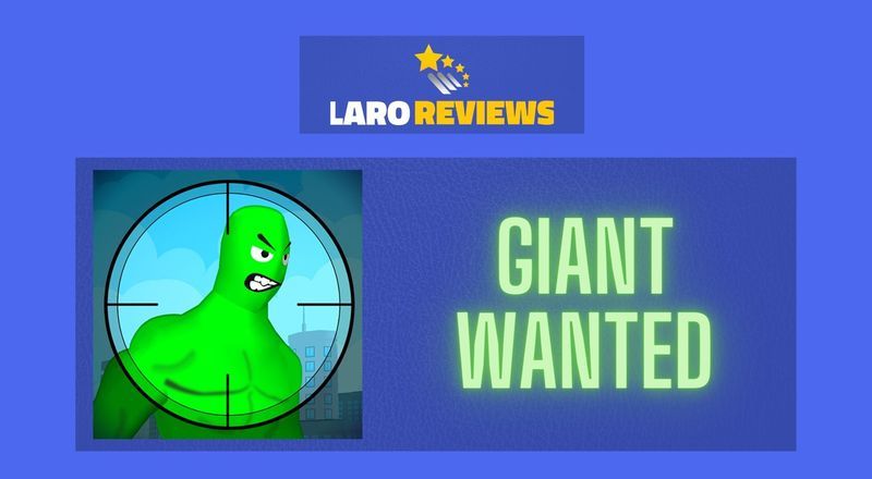 Giant Wanted - Laro Reviews