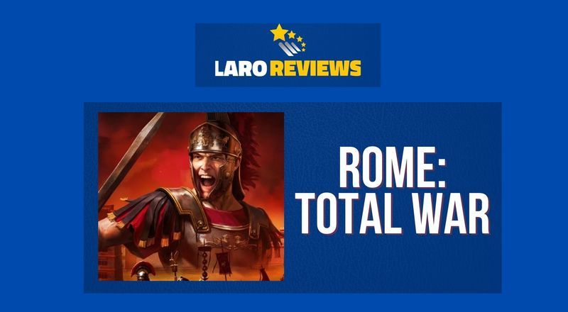 Rome:‌ ‌Total‌ ‌War‌ - Laro Reviews