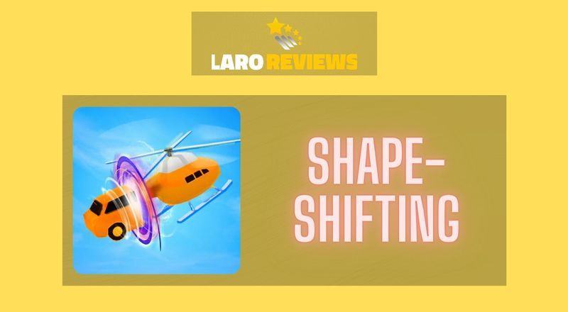 Shape-shifting - Laro Reviews