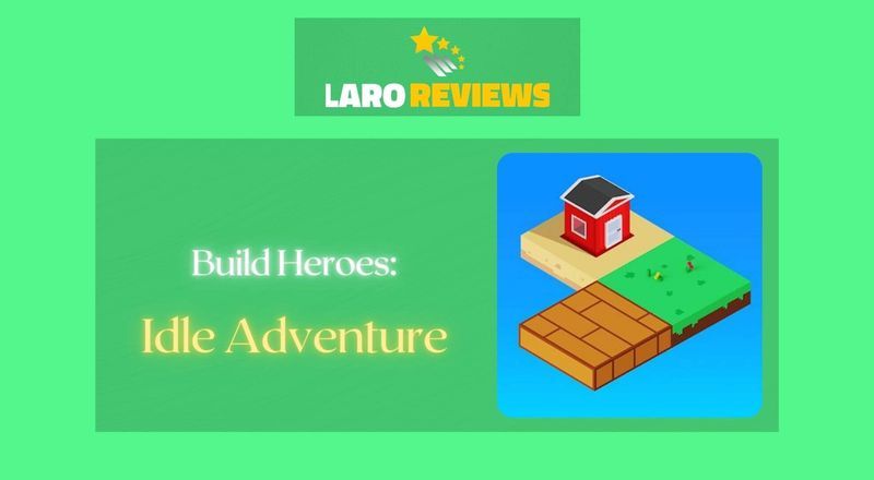 Build Heroes: Idle Adventure - Laro Reviews