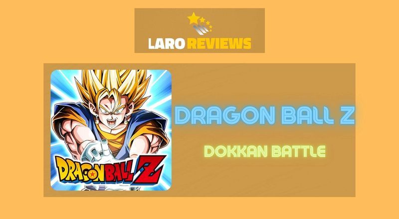 DRAGON BALL Z DOKKAN BATTLE - Laro Reviews