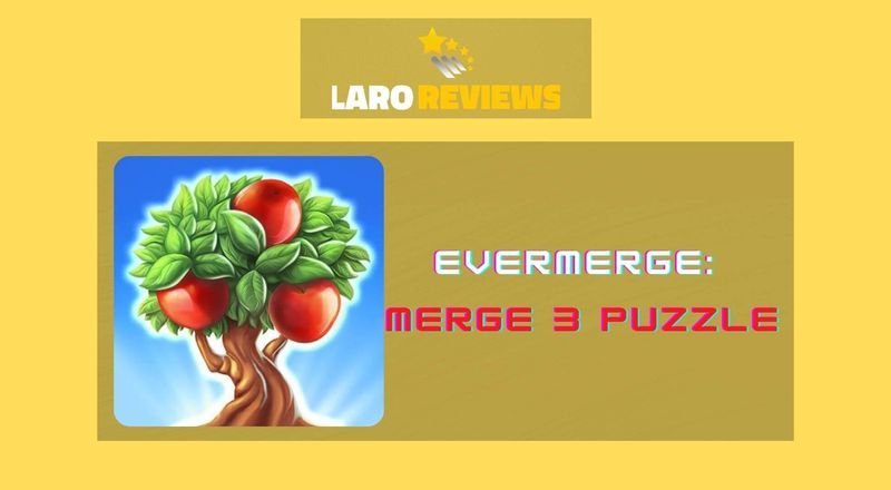 EverMerge: Merge 3 Puzzle - Laro Reviews