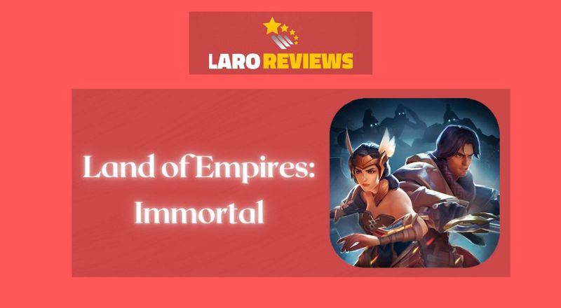 Land of Empires: Immortal - Laro Reviews