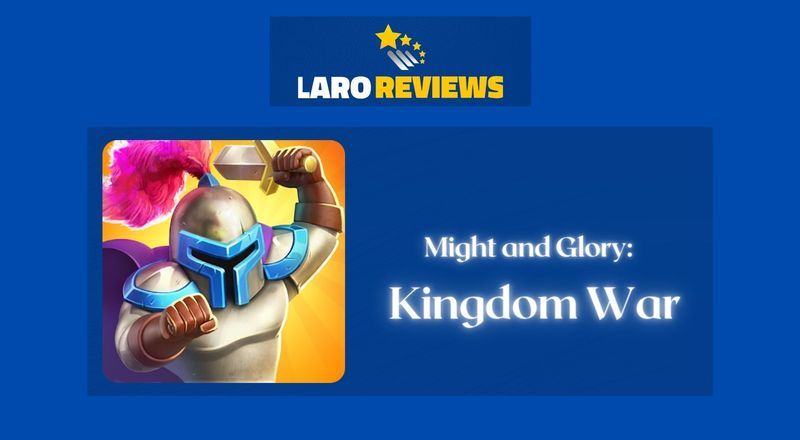 Might and Glory: Kingdom War - Laro Reviews