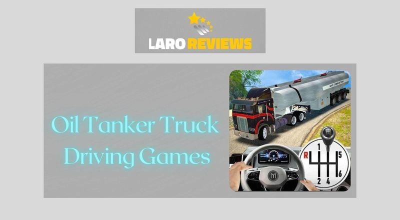 Oil Tanker Truck Driving - Laro Reviews