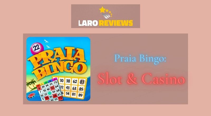 Praia Bingo: Slot & Casino - Laro Reviews