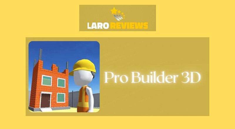 Pro Builder 3D - Laro Reviews