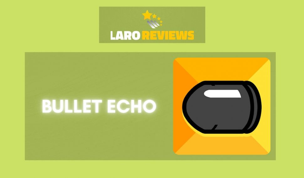 Bullet Echo Review
