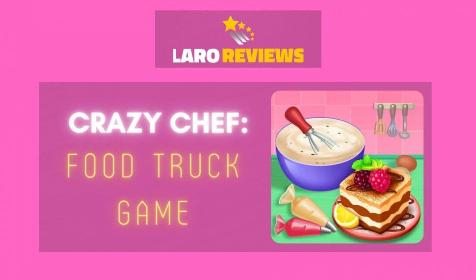 Crazy Chef: Food Truck Game Review