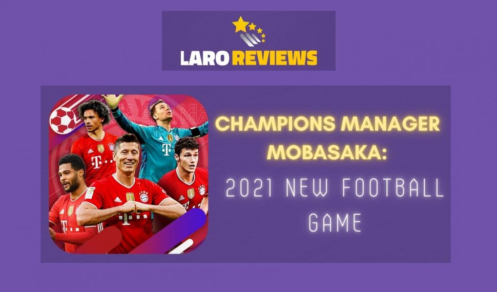 Champions Manager Mobasaka: 2021 New Football Game Review
