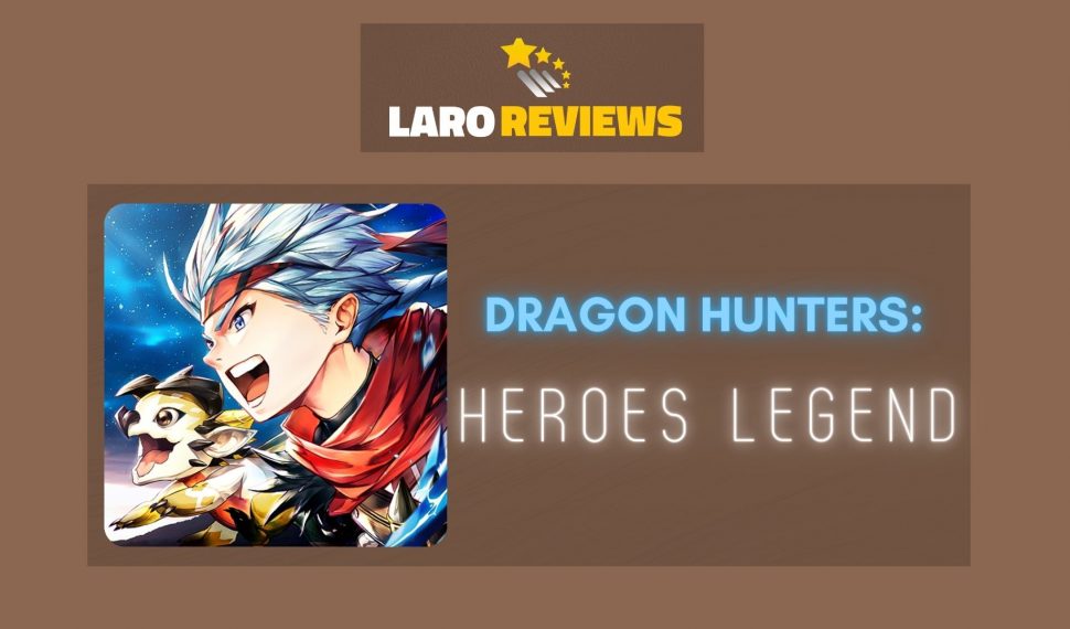 Dragon Hunters: Heroes Legend Review