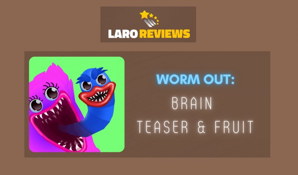 Worm out: Brain Teaser & Fruit Review