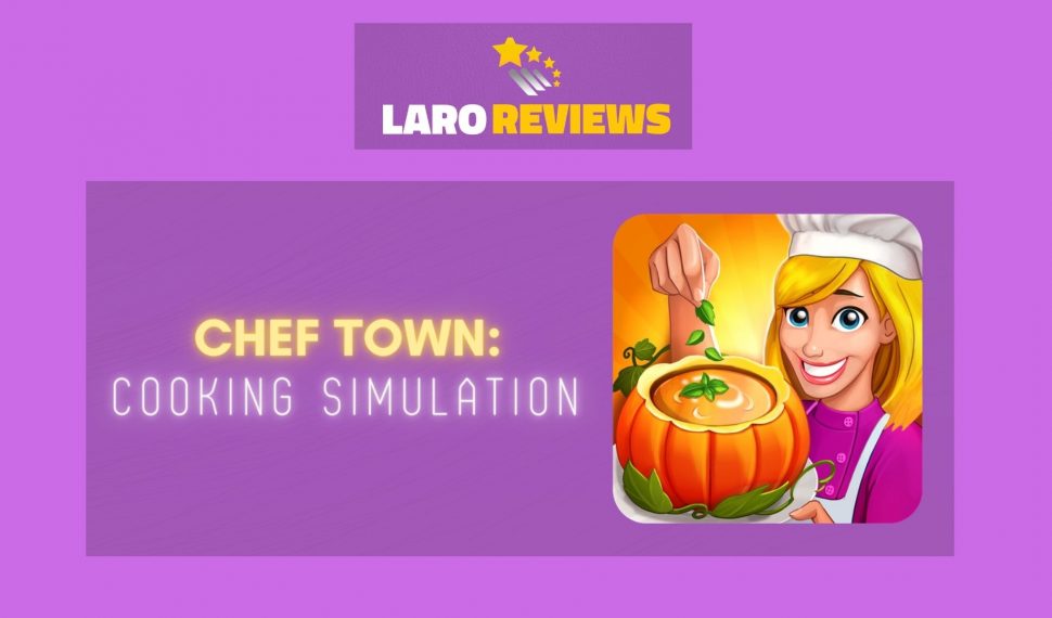 Chef Town: Cooking Simulation Review
