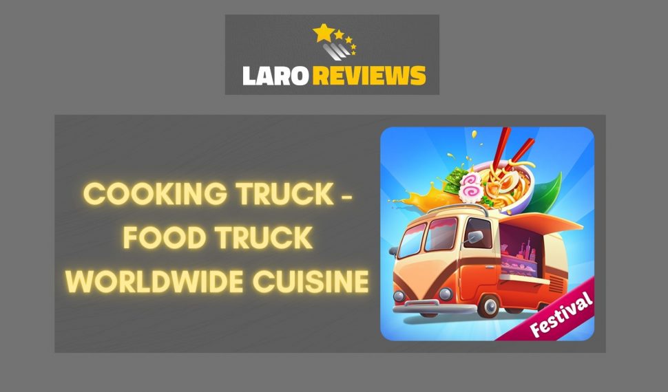 Cooking Truck – Food Truck Worldwide Cuisine Review