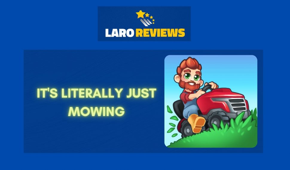 It’s Literally Just Mowing Review