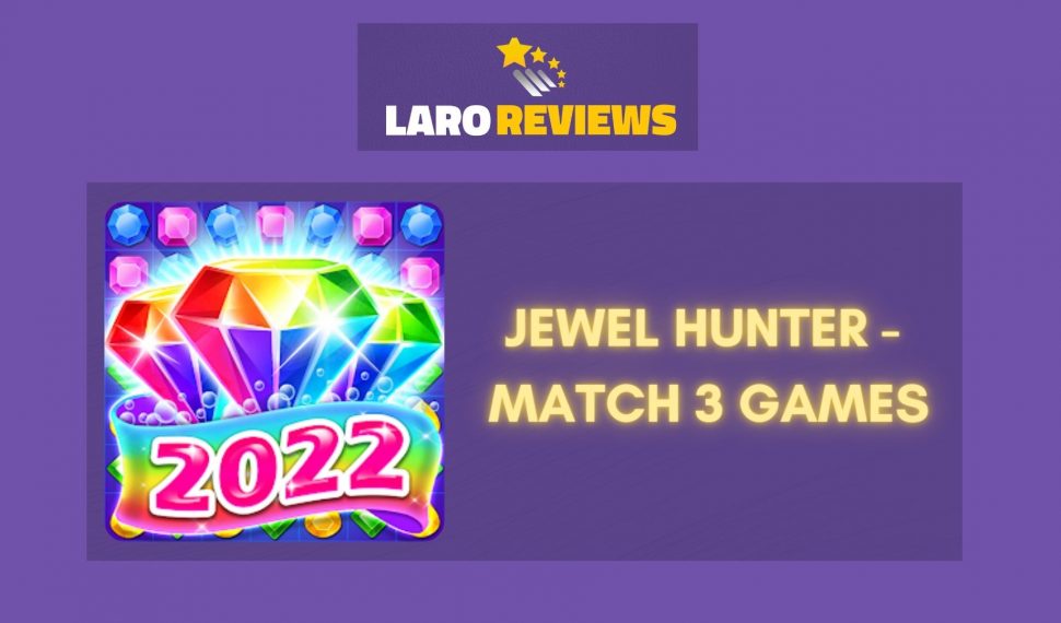 Jewel Hunter – Match 3 Games Review