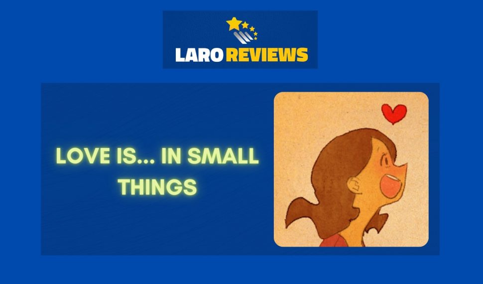 Love is… in Small Things Review