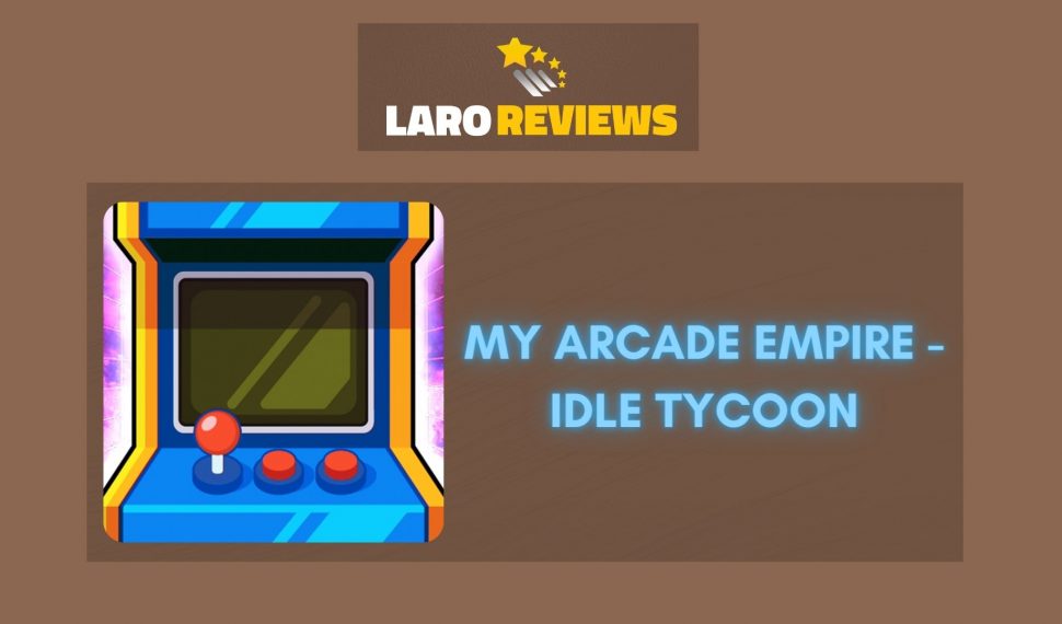 My Arcade Empire – Idle Tycoon Review