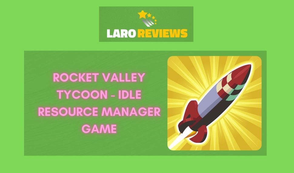 Rocket Valley Tycoon – Idle Resource Manager Game Review