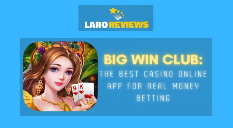 Big Win Club Trusted Legit Online Casino App, Real Money