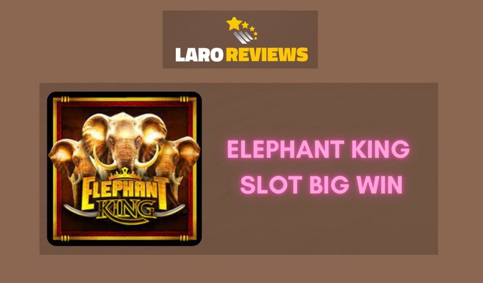 Elephant King Slot Big Win