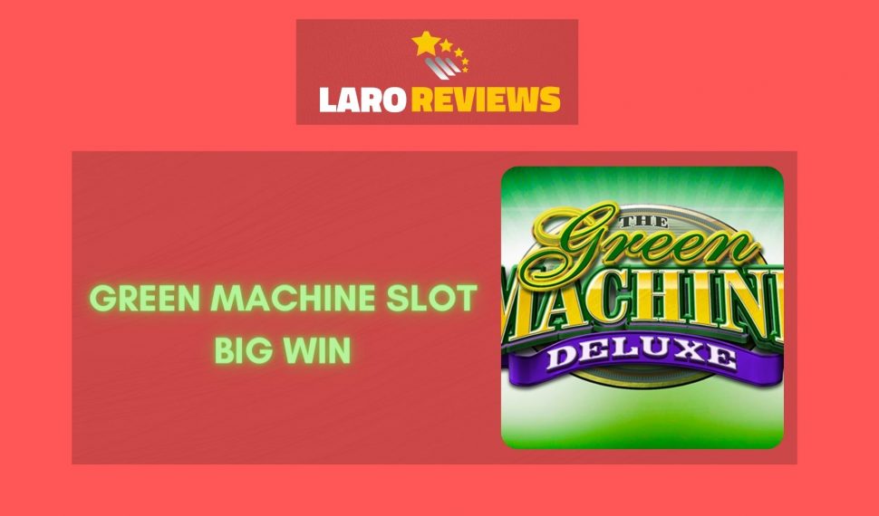 Green Machine Slot Big Win