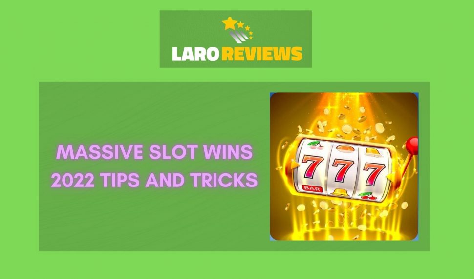 Massive Slot Wins 2022 Tips and Tricks