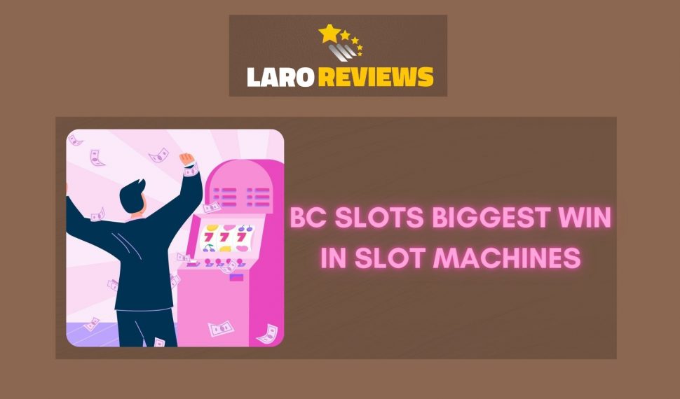 BC Slots Biggest Win in Slot Machines