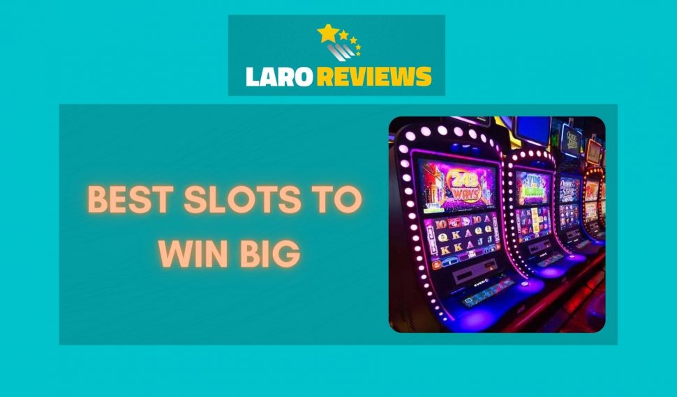 Best Slots to Win Big