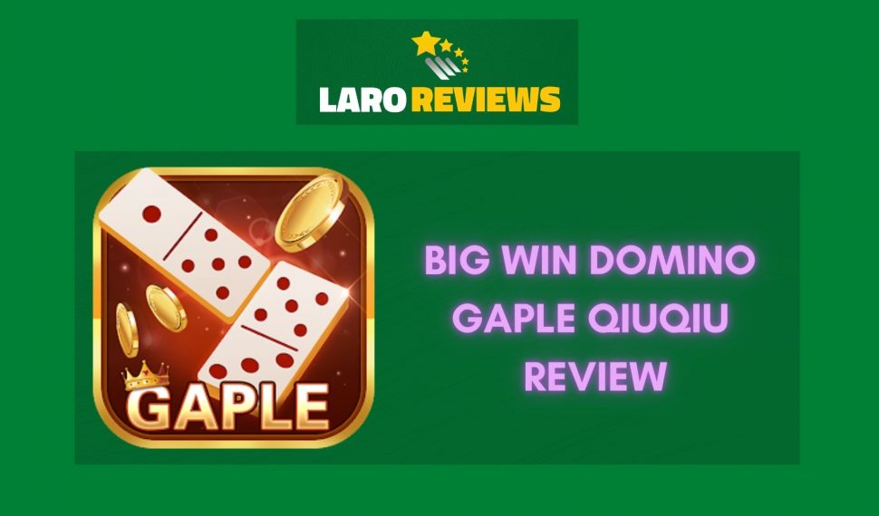 Big Win Domino Gaple Qiuqiu Review