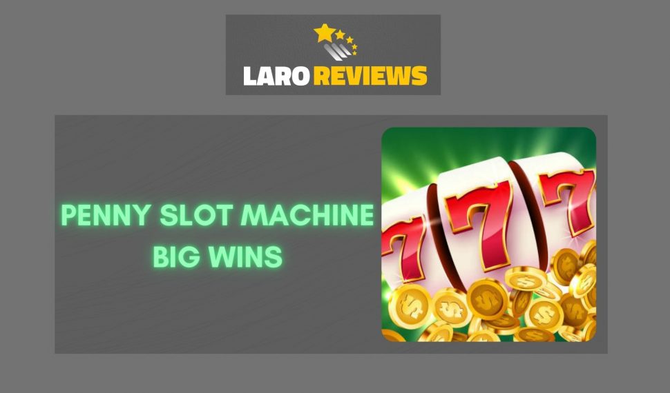 Penny Slot Machine Big Wins