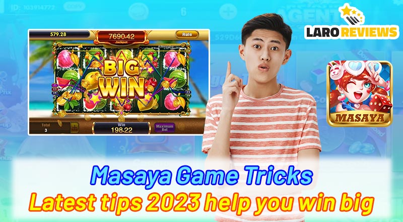 Masaya Game Tricks – Latest tips 2023 help you win big