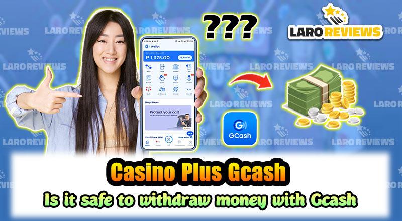 Casino Plus Gcash – Is it safe to withdraw money with Gcash?
