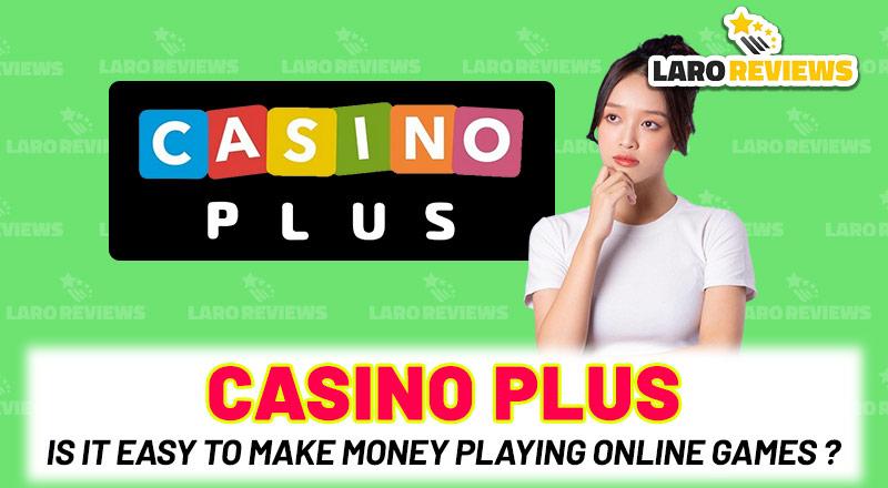 Casino Plus – Is it easy to make money playing online games?