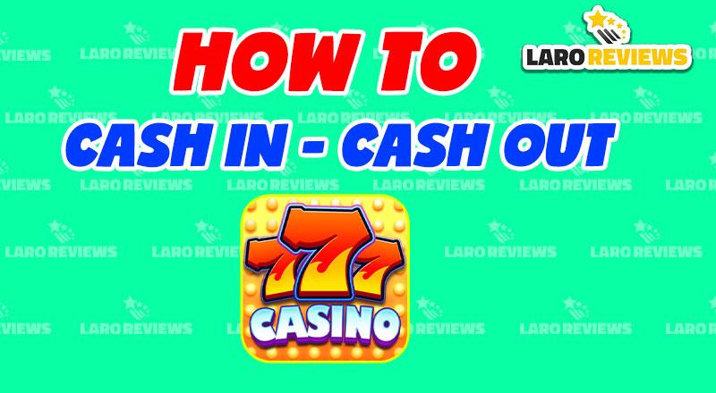 Detalyadong paraan ng pag cash in at pag-cash out sa 777 Casino.