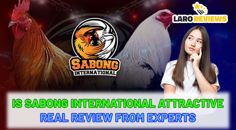 Is Sabong International attractive – Real review from experts