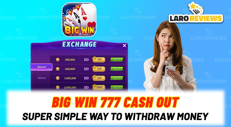 Big Win 777 Cash Out – Super simple way to withdraw money