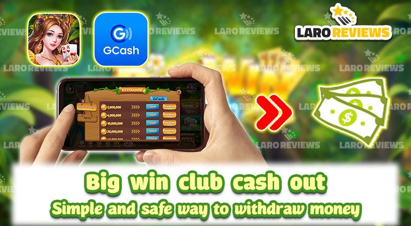 Big win club cash out – Simple and safe way to withdraw money