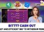 Bit777 cash out – Fast and efficient way to withdraw money