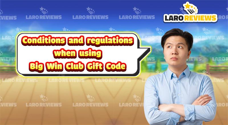 Mga kundisyong dapat sundin sa paggamit ng Big Win Club gift code.