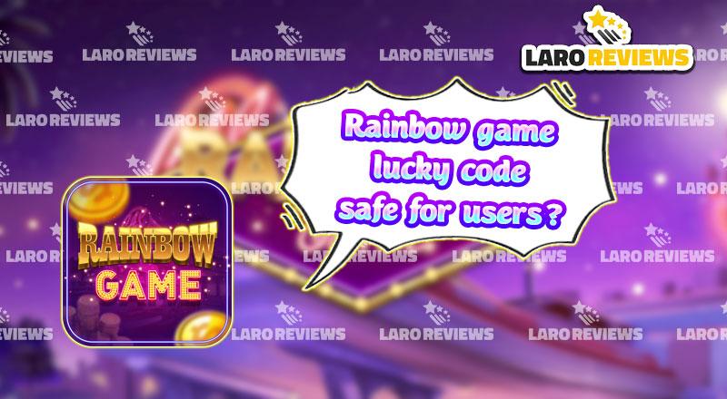 Alamin ang kaligtasan sa paggamit ng Rainbow Game Lucky Code.
