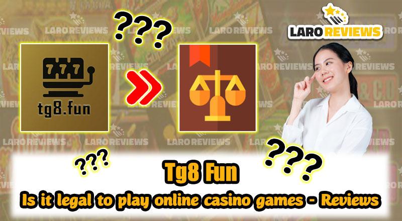 Tg8 Fun – is it legal to play online casino games – Reviews