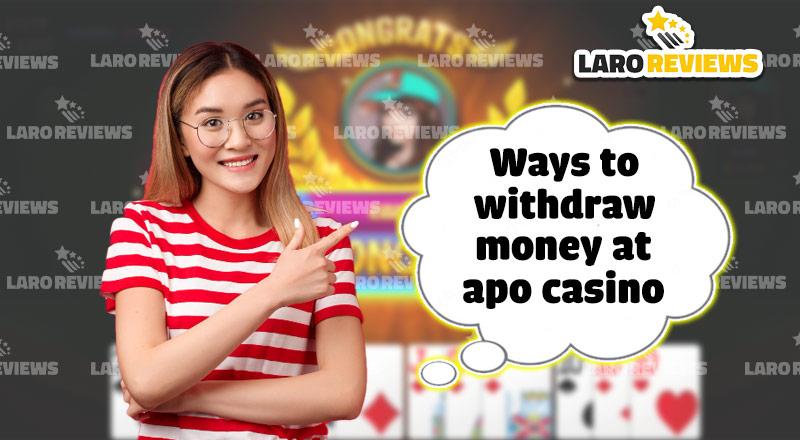 Alamin ang mga opsyon ng pagwithdraw sa sistema ng Apo Casino cash out.