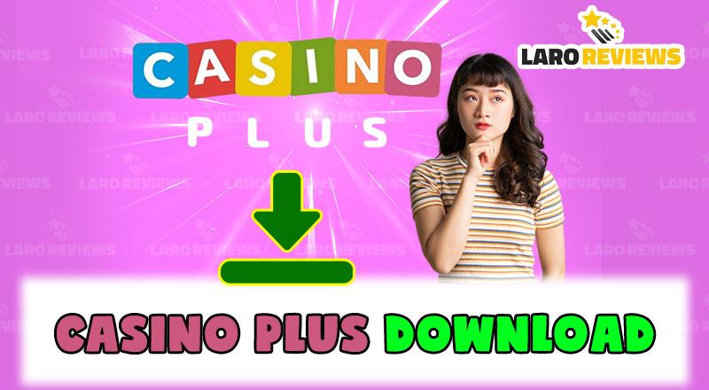 Basahin at alamin ang pinakasimpleng paraan ng Casino Plus Download.