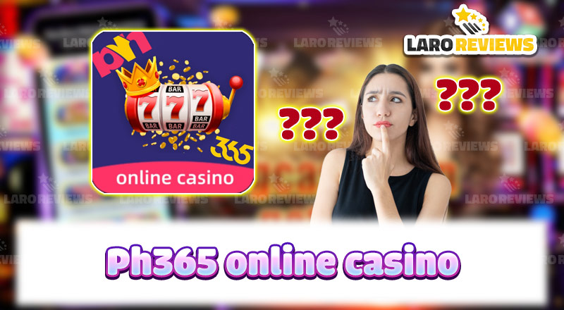 Kapana-panabik nga ba ang PH365 Online Casino? Alamin sa artikulong ito.