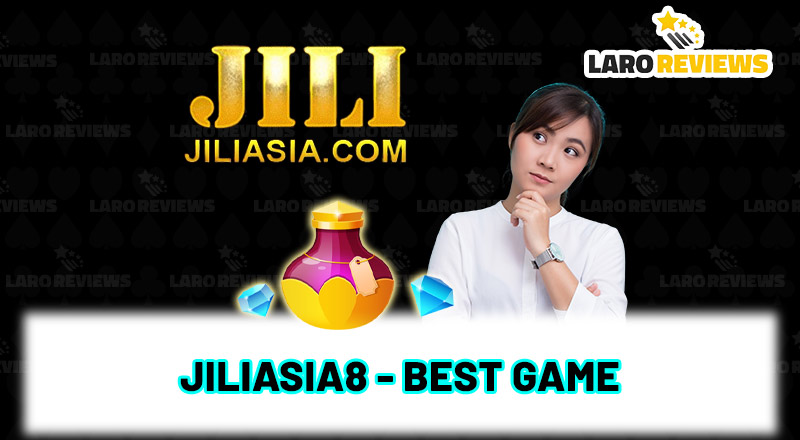 Jiliasia8 – Best Game Experience And Variety Of Payment Methods